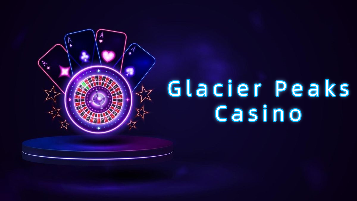 Glacier Peaks Casino پاکستان
